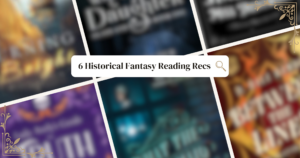 6 Historical Fantasy Reading Recs blog post main image with blurry book cover images in the background.